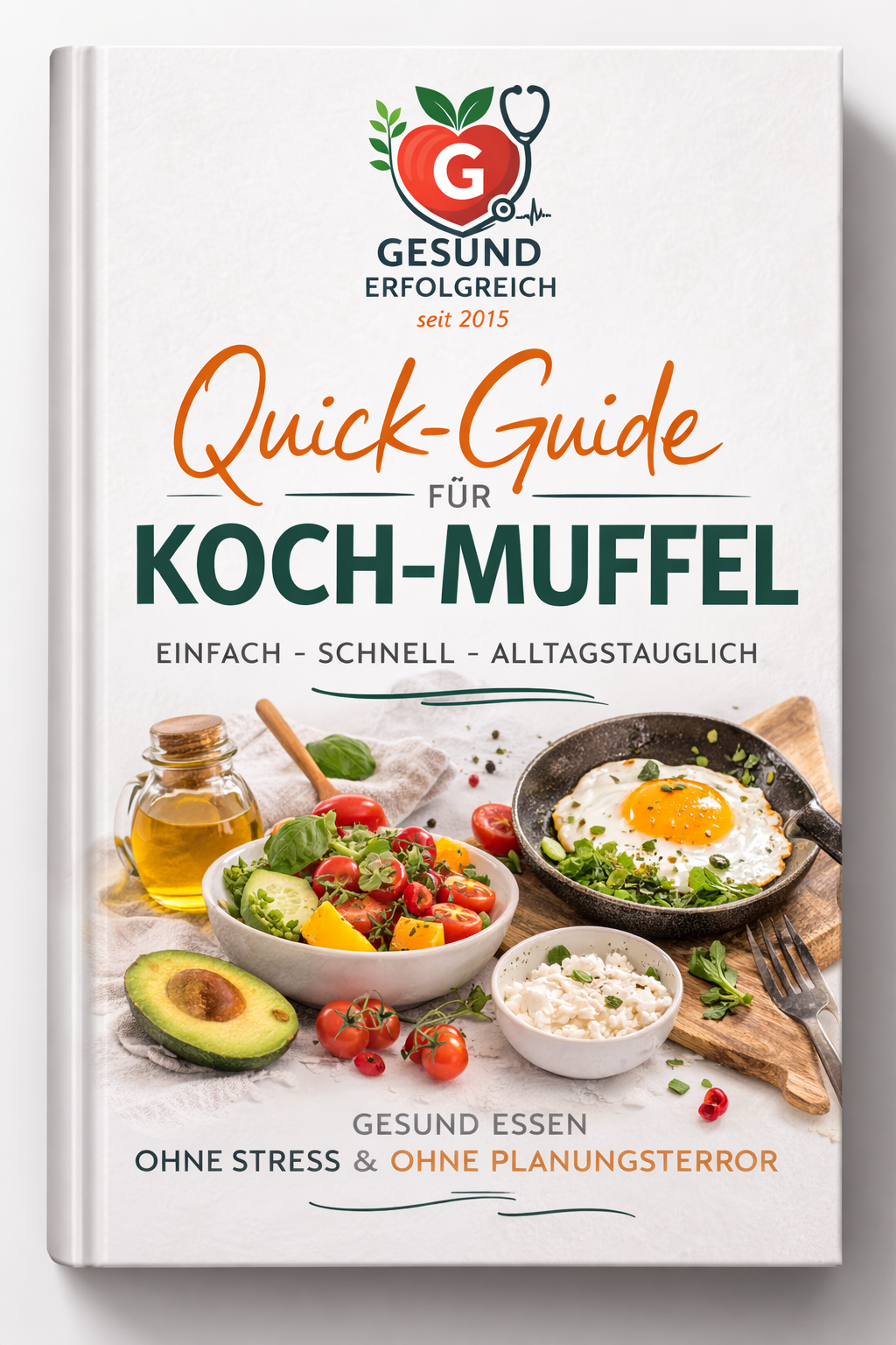 E-Book „Quick-Guide für Kochmuffel“ – einfache gesunde Rezepte für den Alltag mit schnellen Frühstücks-, Mittags- und Snackideen.